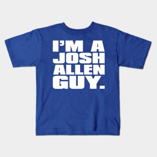 I'm A Josh Allen Guy Kids T-Shirt